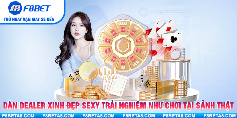 Dàn dealer xinh đẹp sexy, trải nghiệm như chơi tại sảnh thật