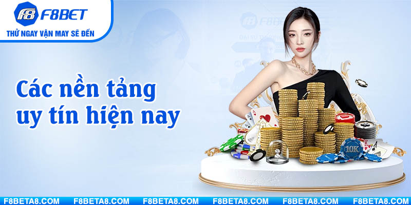Các nền tảng Nhóm Kéo Baccarat F8BET uy tín hiện nay