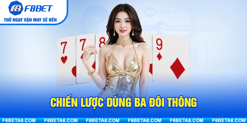 Chiến lược dùng ba đôi thông để nắm chắc phần thắng