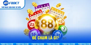 Đề Chạm Là Gì? Kinh Nghiệm Bắt Đề Chạm Dễ Hiểu Cho Người Mới