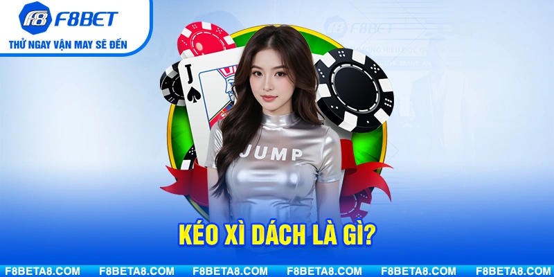Kéo Xì Dách Là Gì? Hướng Dẫn Hiểu Đúng Và Chơi Hiệu Quả Cho Người Mới