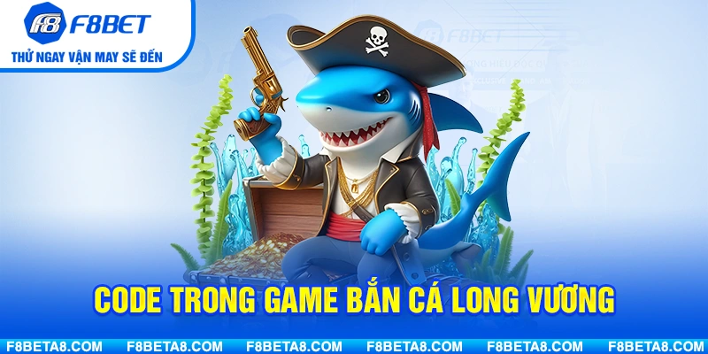 Khám phá hệ thống code trong game Bắn Cá Long Vương