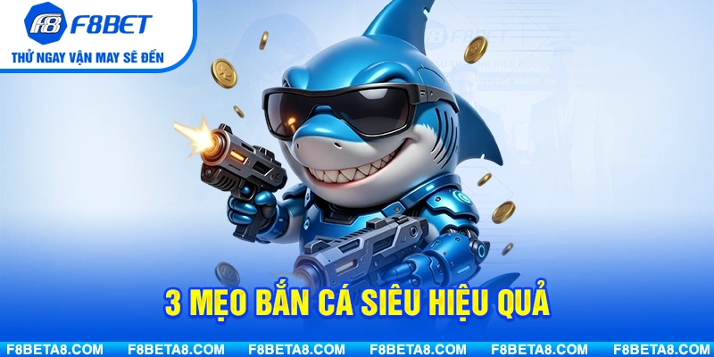 Tổng hợp 3 mẹo bắn cá siêu hiệu quả mà tân thủ nhất định phải thử