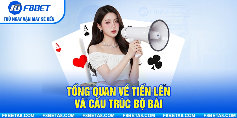 Tổng quan về tiến lên và cấu trúc bộ bài