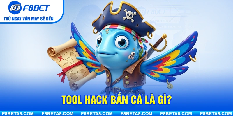 Tool hack bắn cá là gì?