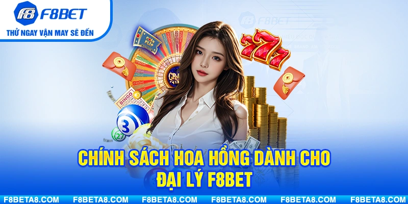 Chính sách hoa hồng dành cho đại lý F8BET