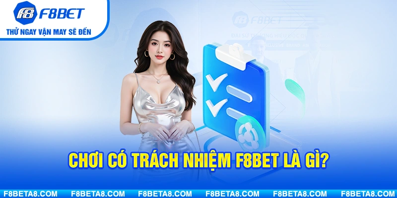 Chơi Có Trách Nhiệm F8BET Là Gì?