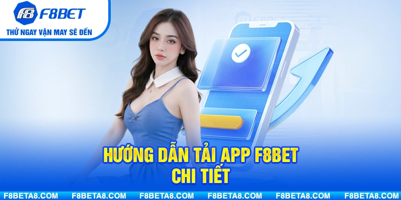 Hướng dẫn tải app F8BET chi tiết