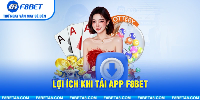 Lợi ích khi tải app F8BET