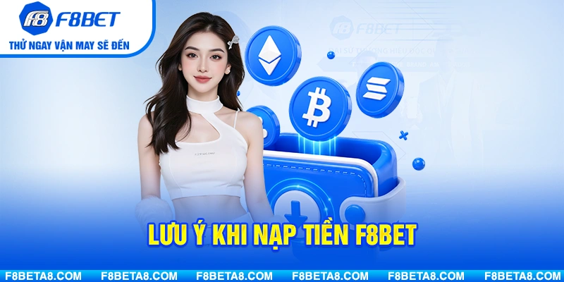 Lưu ý khi nạp tiền F8BET