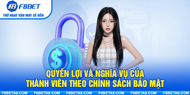 Quyền lợi và nghĩa vụ của thành viên theo chính sách bảo mật