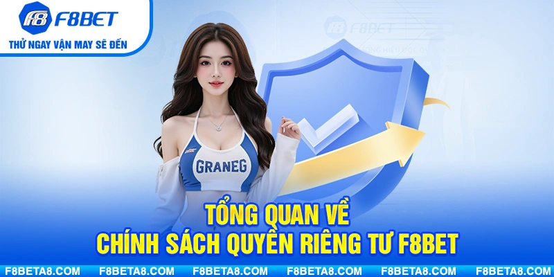 Tổng quan về chính sách Quyền Riêng Tư F8BET