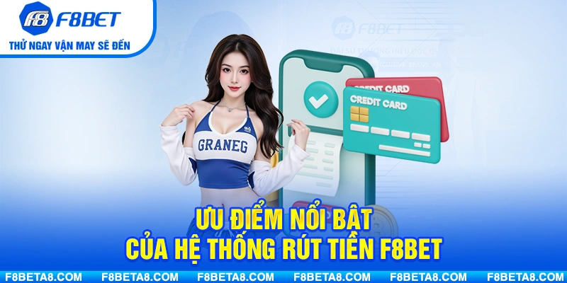 Ưu điểm nổi bật của hệ thống rút tiền F8BET